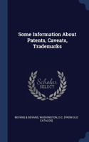 Some Information About Patents, Caveats, Trademarks