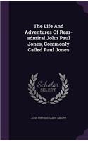 The Life And Adventures Of Rear-admiral John Paul Jones, Commonly Called Paul Jones