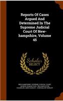 Reports of Cases Argued and Determined in the Supreme Judicial Court of New-Hampshire, Volume 45