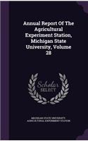 Annual Report of the Agricultural Experiment Station, Michigan State University, Volume 28