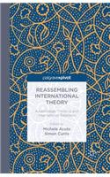 Reassembling International Theory