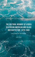 Cultural Memory of Africa in African American and Black British Fiction, 1970-2000