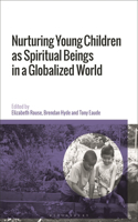 Nurturing Young Children as Spiritual Beings in a Globalized World