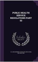 Public Health Service Regulations Part 53