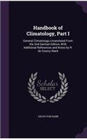 Handbook of Climatology, Part I: General Climatology;/ctranslated From the 2nd German Edition, With Additional References and Notes by R. de Courcy Ward