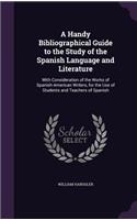 A Handy Bibliographical Guide to the Study of the Spanish Language and Literature