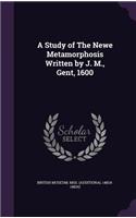 A Study of The Newe Metamorphosis Written by J. M., Gent, 1600