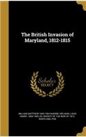 The British Invasion of Maryland, 1812-1815