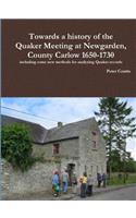 Towards a History of the Quaker Meeting at Newgarden, County Carlow 1650-1730 Including Some New Methods for Analyzing Quaker Records