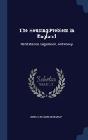 THE HOUSING PROBLEM IN ENGLAND: ITS STAT