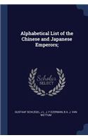 Alphabetical List of the Chinese and Japanese Emperors;