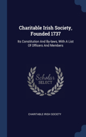 Charitable Irish Society, Founded 1737