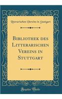 Bibliothek Des Litterarischen Vereins in Stuttgart (Classic Reprint)