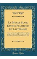 Le Monde Slave, Études Politiques Et Littéraires: Les Bohémiens a Crécy, Coup d'Oeil Sur l'Histoire de la Pologne, La Pologne Napoléonienne, Mikciewicz En Suisse, Alexandre Pouchkine, Les Origines d