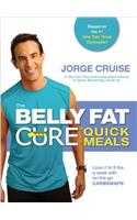 The Belly Fat Cure Quick Meals: Lose 4 to 9 Lbs. a Week with On-The-Go Carb Swaps