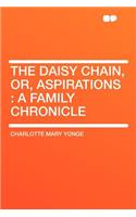 The Daisy Chain, Or, Aspirations: A Family Chronicle