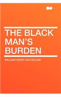 The Black Man's Burden
