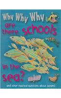 Why Why Why Are There Schools in the Sea?