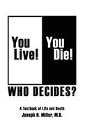 You Live! You Die! Who Decides?