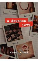 A Drunken Love: (English)