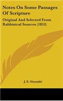 Notes On Some Passages Of Scripture: Original And Selected From Rabbinical Sources (1853)