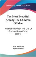 The Most Beautiful Among The Children Of Men