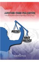 Another Cries for Justice: ''A Personal Story about the Intentional Racial Injustice in the U.S. Courts''