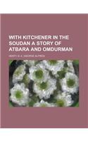 With Kitchener in the Soudan a Story of Atbara and Omdurman