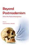Beyond Postmodernism: Onto the Postcontemporary