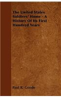 United States Soldiers' Home - A History of Its First Hundred Years