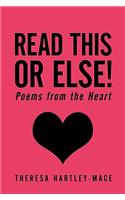 Read This or Else!: Poems from the Heart(English)