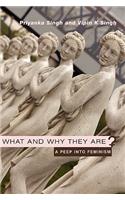 What and Why They Are