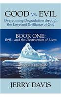 Good Vs. Evil ... Overcoming Degradation Through the Love and Brilliance of God Book One