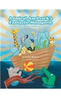 Admiral Aardvark's Fantastic Menagerie - Or Why the Best Name for a Rhinoceros Is Pinocchio