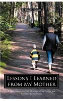 Lessons I Learned from My Mother: A Reflection on the Past, a Critique of the Present, and Guidance for the Future