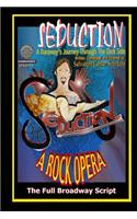 Seduction (A Runaway's Journey Through The Dark Side): The Full Broadway Script