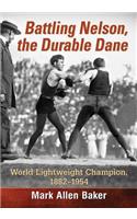 Battling Nelson, the Durable Dane