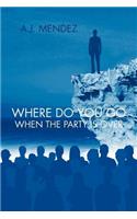 Where Do You Go When the Party is Over