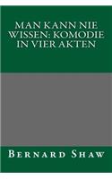 Man Kann Nie Wissen: Komodie in Vier Akten