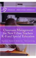 Classroom Management for New Urban Teachers K-8 and Special Education