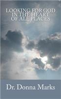 Looking for God in the Heart of All Places