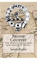 Brodie Country: The History of the Clan and Family of Brodie