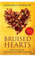 Bruised Hearts: How to Stop Hurting to Trust Again: How to Stop Hurting to Trust Again