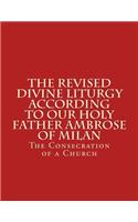 Revised Divine Liturgy According To Our Holy Father Ambrose Of Milan