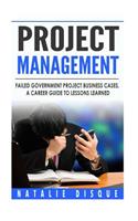 Project Management: Failed Government Project Business Cases, A Career Guide to(English)