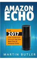 Amazon Echo: The 2016 User Guide And Manual: Get The Best Out Of Amazon Echo