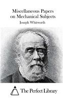 Miscellaneous Papers on Mechanical Subjects