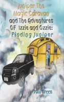 Juniper the Magic Caravan and The Adventures of Izzie and Ozzie: Finding Juniper: Finding Juniper