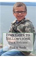 Finn Goes to Yellowston: An Adventure to Yellowstone