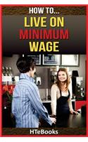 How To Live On Minimum Wage